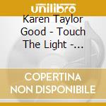 Karen Taylor Good - Touch The Light - Songs For Inner Peace cd