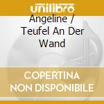 Angeline / Teufel An Der Wand cd musicale