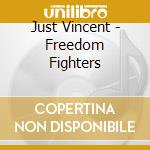 Just Vincent - Freedom Fighters cd