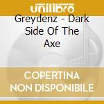 Greydenz - Dark Side Of The Axe cd