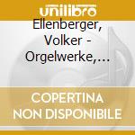 Ellenberger, Volker - Orgelwerke, Ber?Hmte cd