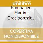 Bambauer, Martin - Orgelportrait Basilika Trier cd musicale di Bambauer, Martin