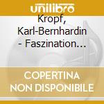 Kropf, Karl-Bernhardin - Faszination Schnittger-Orgel cd musicale di Kropf, Karl