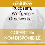 Ruebsam, Wolfgang - Orgelwerke (S.Martin Dudelange cd