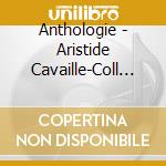 Anthologie - Aristide Cavaille-Coll Vol.2 cd