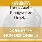Flierl, Axel - Klangwelten Orgel Ottobeuren cd musicale di Flierl, Axel