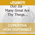 Duo Zia - Many Great Are Thy Things Silbermann Orgel cd