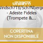 Windsch?Ttl/Sch?Nberger - Adeste Fideles (Trompete & Orgel)L cd