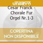 Cesar Franck - Chorale Fur Orgel Nr.1-3 cd
