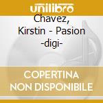Chavez, Kirstin - Pasion -digi- cd