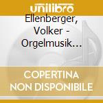 Ellenberger, Volker - Orgelmusik Stylus Phantasticus cd