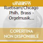 Ruebsam/Chicago Philh. Brass - Orgelmusik Orchestral Dreams cd