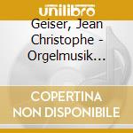Geiser, Jean Christophe - Orgelmusik Kathedrale Lousanne cd