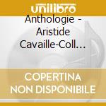 Anthologie - Aristide Cavaille-Coll Vol.5 cd musicale di Anthologie