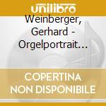 Weinberger, Gerhard - Orgelportrait Ochsenhausen cd