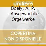 Boely, A. P. - Ausgewaehlte Orgelwerke cd