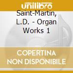 Saint-Martin, L.D. - Organ Works 1 cd