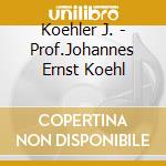 Koehler J. - Prof.Johannes Ernst Koehl cd