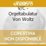 V/C - Orgeltabulatur Von Woltz cd