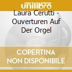 Laura Cerutti - Ouverturen Auf Der Orgel