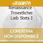 Renaissance - Troestlicher Lieb Stets I cd