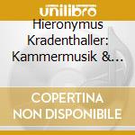 Hieronymus Kradenthaller: Kammermusik & Geistliche Lieder cd