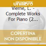 Vierne, L. - Complete Works For Piano (2 Cd) cd