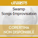Swamp Songs-Improvisation cd