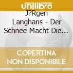 J?Rgen Langhans - Der Schnee Macht Die Erde Leise cd