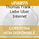 Thomas Frank - Liebe Uber Internet cd