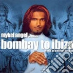 Mykel Angel - Bombay To Ibiza cd