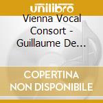 Vienna Vocal Consort - Guillaume De Machaut: Nostre Dame cd musicale di Vienna Vocal Consort