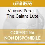 Vinicius Perez - The Galant Lute cd