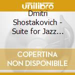 Dmitri Shostakovich - Suite for Jazz No. 2, Concerto for Piano, Trumpet, and String Orchestra & The Golden Age cd