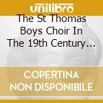 The St Thomas Boys Choir In The 19th Century - Biller Georg Christoph Dir /st Thomas' Boys Choir Leipzig cd musicale di The St Thomas Boys Choir In The 19th Century