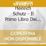 Heinrich Schutz - Il Primo Libro Dei Madrigali - Puschbeck Jurgen cd