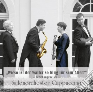 Wieso Ist Der Walter So Klug Fur Sein Alter? - Salonorchester Cappuccino cd musicale di Wieso Ist Der Walter So Klug Fur Sein Alter?