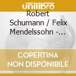 Robert Schumann / Felix Mendelssohn - Geliebte Seele - Op.91 N.2, N.1, N.5, N.8, Op.74 N.1, N.8, N.3, Op.114 N.2, N.1 - Schrofel Gudrun Dir / ania Ve