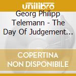 Georg Philipp Telemann - The Day Of Judgement Twv 6: 8 cd