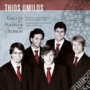 Thios Omilos: Contrasts in German Church Music Around 1600 - Gallus, Hassler, Schein cd musicale di Hassler Leo / Gallus Jacobus