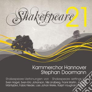 Shakespeare 21: Shakespeare Settings By Hagvil, Johanson, Lindberg, Martin, Vaughn Williams.. cd musicale di Shakespeare William