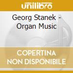 Georg Stanek - Organ Music cd