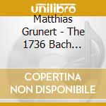 Matthias Grunert - The 1736 Bach Recital