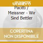 Pacitti / Meissner - Wir Sind Bettler cd
