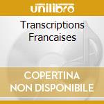 Transcriptions Francaises cd musicale
