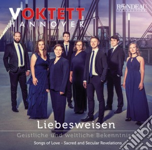 Hannover Voktett - Liebesweisen: Songs Of Love & Sacred And Secular Revelations cd musicale di Rondeau