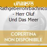 Rathgeberrohrbachnicol - Herr Oluf Und Das Meer cd