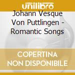 Johann Vesque Von Puttlingen - Romantic Songs cd