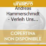 Andreas Hammerschmidt - Verleih Uns Frieden - Geistliche Vokalmusik cd