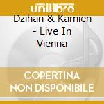 Dzihan & Kamien - Live In Vienna cd